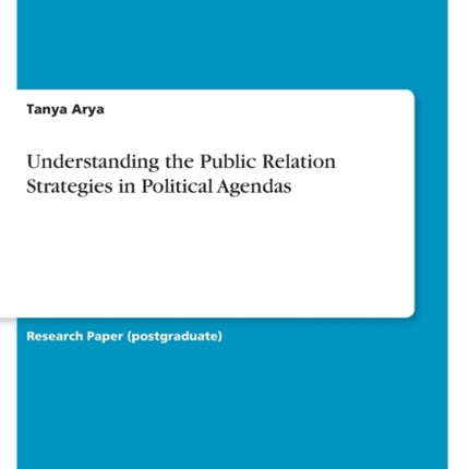 Understanding the Public Relation Strategies in Political Agendas