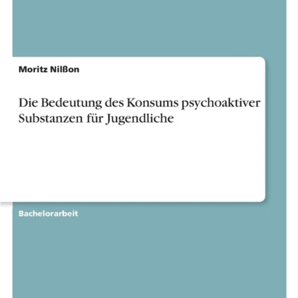 Die Bedeutung des Konsums psychoaktiver Substanzen für Jugendliche