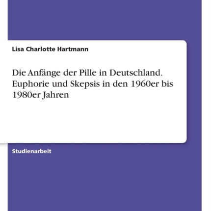 Die Anfänge der Pille in Deutschland. Euphorie