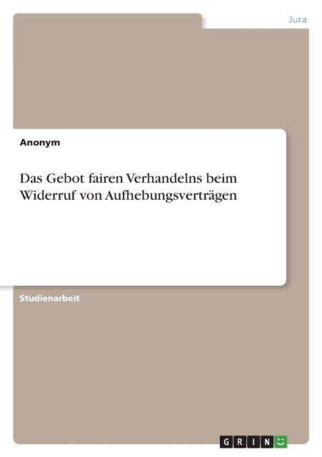 Das Gebot fairen Verhandelns beim Widerruf von Aufhebungsverträgen