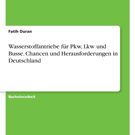 Wasserstoffantriebe für Pkw Lkw und Busse. Chancen und Herausforderungen in Deutschland