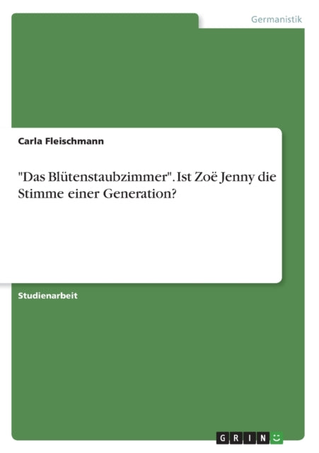 Das Blütenstaubzimmer. Ist Zoë Jenny die Stimme einer Generation