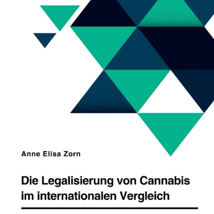 Die Legalisierung von Cannabis im internationalen