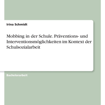 Mobbing in der Schule. Präventions und Interventionsmöglichkeiten im Kontext der Schulsozialarbeit