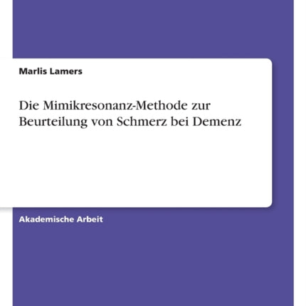 Die MimikresonanzMethode zur Beurteilung von Schmerz bei Demenz