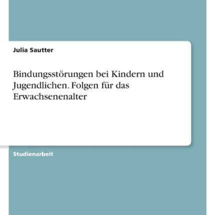 Bindungsstörungen bei Kindern und Jugendlichen.