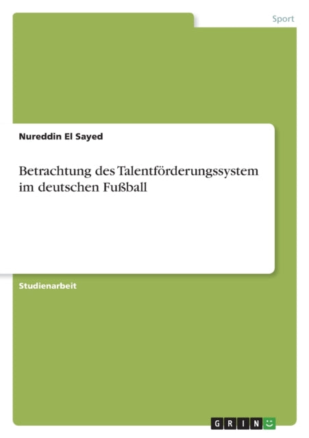 Betrachtung des Talentförderungssystem im deutschen Fußball