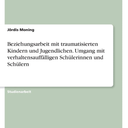 Beziehungsarbeit mit traumatisierten Kindern und
