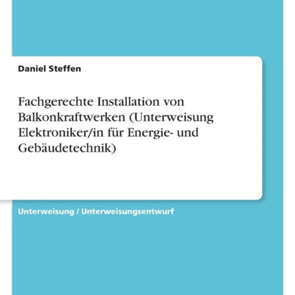 Fachgerechte Installation von Balkonkraftwerken Unterweisung Elektronikerin für Energie und Gebäudetechnik