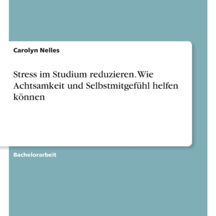 Stress im Studium reduzieren. Wie Achtsamkeit und