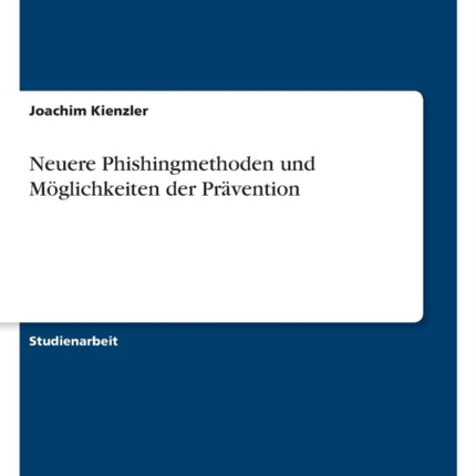 Neuere Phishingmethoden und Möglichkeiten der Prävention