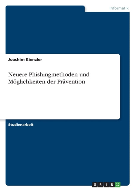 Neuere Phishingmethoden und Möglichkeiten der Prävention