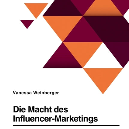 Die Macht des InfluencerMarketings. Auswirkungen auf die Kaufentscheidungen von Kunden