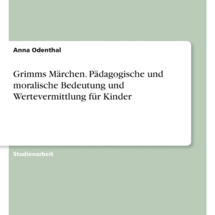 Grimms Märchen. Pädagogische und moralische