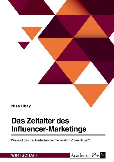 Das Zeitalter des InfluencerMarketings. Wie wird das Kaufverhalten der Generation Z beeinflusst