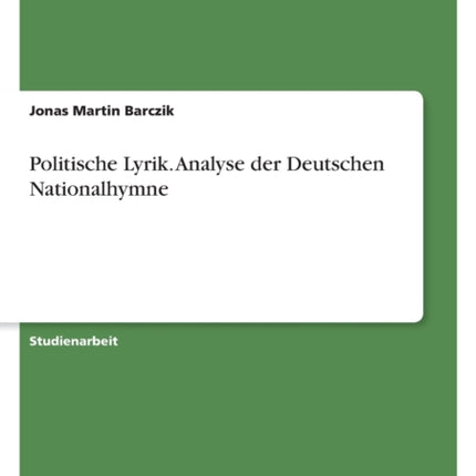 Politische Lyrik. Analyse der Deutschen Nationalhymne
