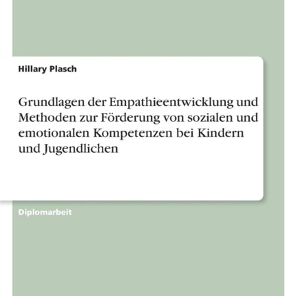 Grundlagen der Empathieentwicklung und Methoden zur Förderung von sozialen und emotionalen Kompetenzen bei Kindern und Jugendlichen