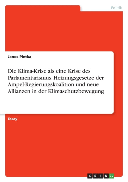 Die KlimaKrise als eine Krise des Parlamentarismus. Heizungsgesetze der AmpelRegierungskoalition und neue Allianzen in der Klimaschutzbewegung