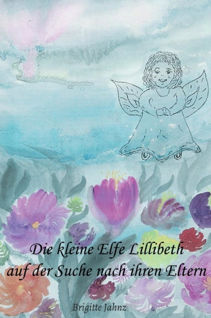 Die kleine Elfe Lillibeth auf der Suche nach ihren Eltern