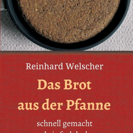 Das Brot aus der Pfanne: schnell gemacht und einfach lecker