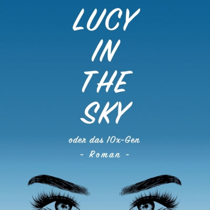 Lucy in the Sky oder das 10x-Gen