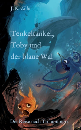 Tenkeltankel, Toby und der blaue Wal: Die Reise nach Tschumingo