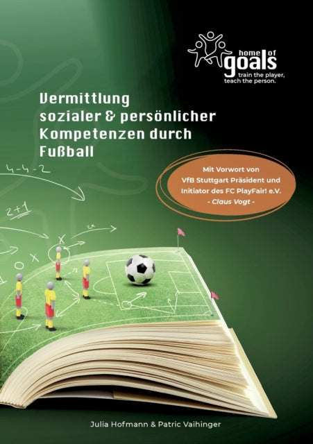 Vermittlung sozialer und persönlicher Kompetenzen durch Fußball: Handbuch Home of Goals