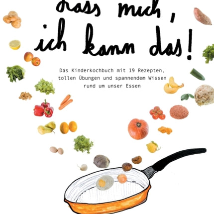 Lass mich, ich kann das!: Das Kinderkochbuch mit
