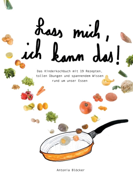 Lass mich, ich kann das!: Das Kinderkochbuch mit
