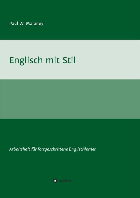 Englisch mit Stil: Arbeitsheft für fortgeschrittene Englischlerner