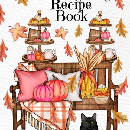 Thanksgiving Recipe Book: Holiday Recipes Instant Pot Cookbook With Blank Pages - Southern Crockpot Dishes, Festive Meal Ideas & Delicious Pumpkin Spice Desserts - 8.5 x 11 Inches, 120 Pages, Fall Season Decor Printed Art Cover