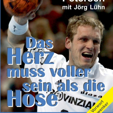Das Herz muss voller sein als die Hose: Handball ist sein Leben