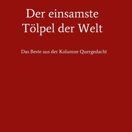 Der einsamste Tölpel der Welt: Das Beste aus der