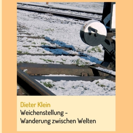 Weichenstellung  Wanderung zwischen Welten