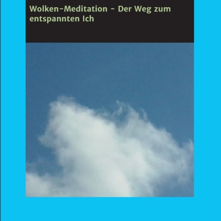 Wolken-Meditation - Der Weg zum entspannten Ich