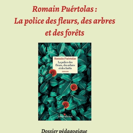 Romain Puértolas: La police des fleurs, des arbres et des forêts: Dossier pédagogique