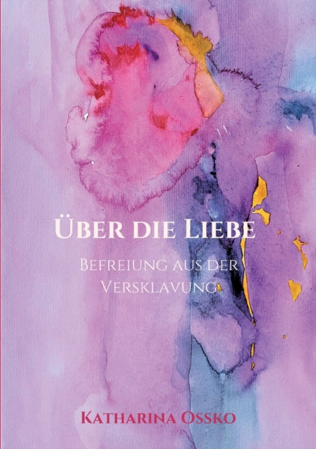 Über die Liebe - Befreiung aus der Versklavung