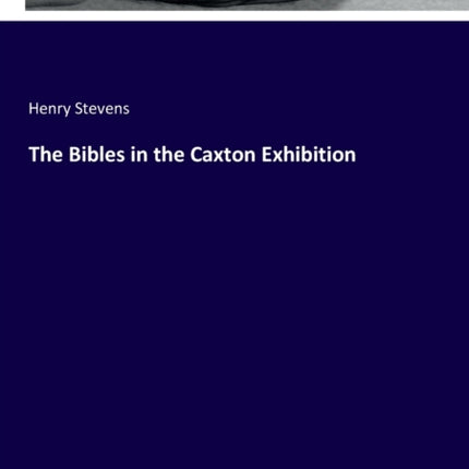 The Bibles in the Caxton Exhibition