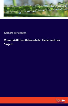 Vom christlichen Gebrauch der Lieder und des Singens