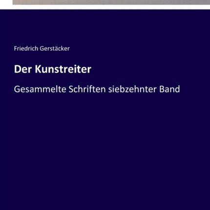 Der Kunstreiter: Gesammelte Schriften siebzehnter Band