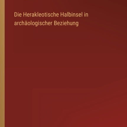 Die Herakleotische Halbinsel in archäologischer Beziehung