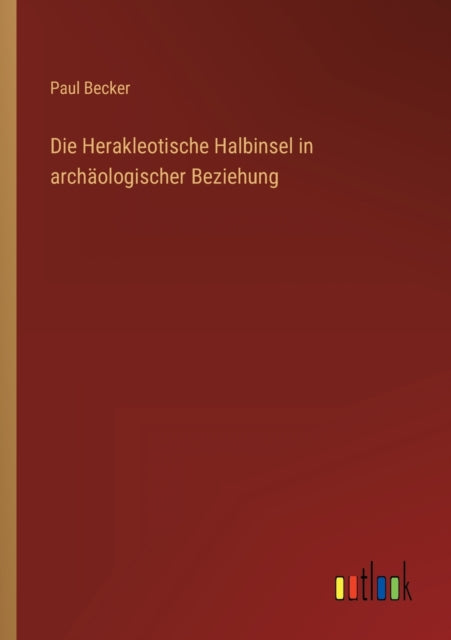 Die Herakleotische Halbinsel in archäologischer Beziehung