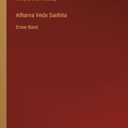 Atharva Veda Sanhita: Erster Band