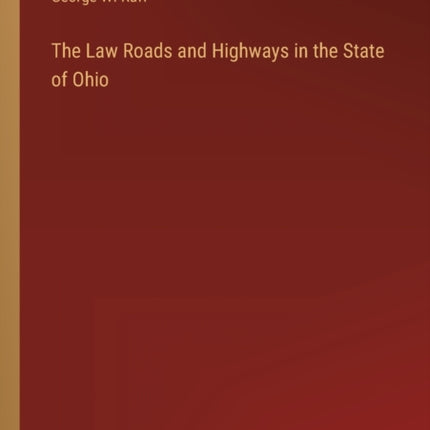 The Law Roads and Highways in the State of Ohio