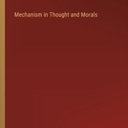 Mechanism in Thought and Morals