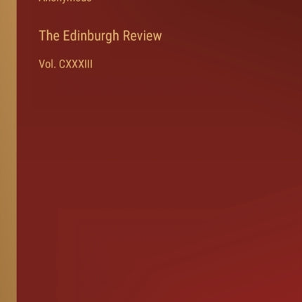 The Edinburgh Review: Vol. CXXXIII