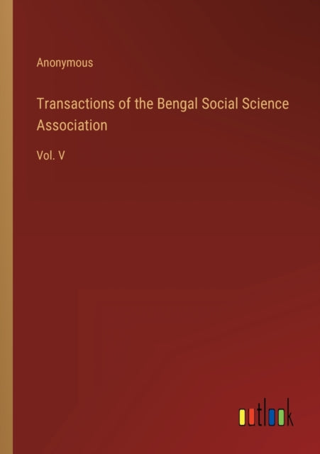 Transactions of the Bengal Social Science Association: Vol. V