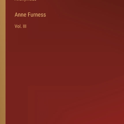 Anne Furness: Vol. III