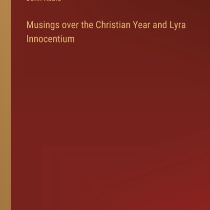 Musings over the Christian Year and Lyra Innocentium