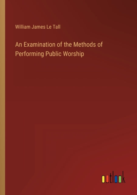 An Examination of the Methods of Performing Public Worship